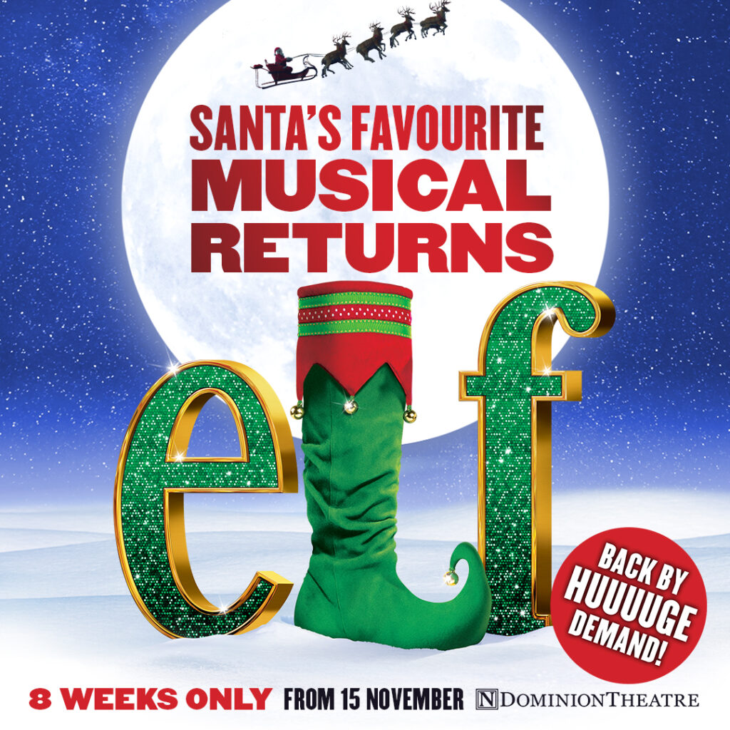 ELF THE MUSICAL TO RETURN TO THE DOMINION THEATRE FROM 15 NOVEMBER 2023